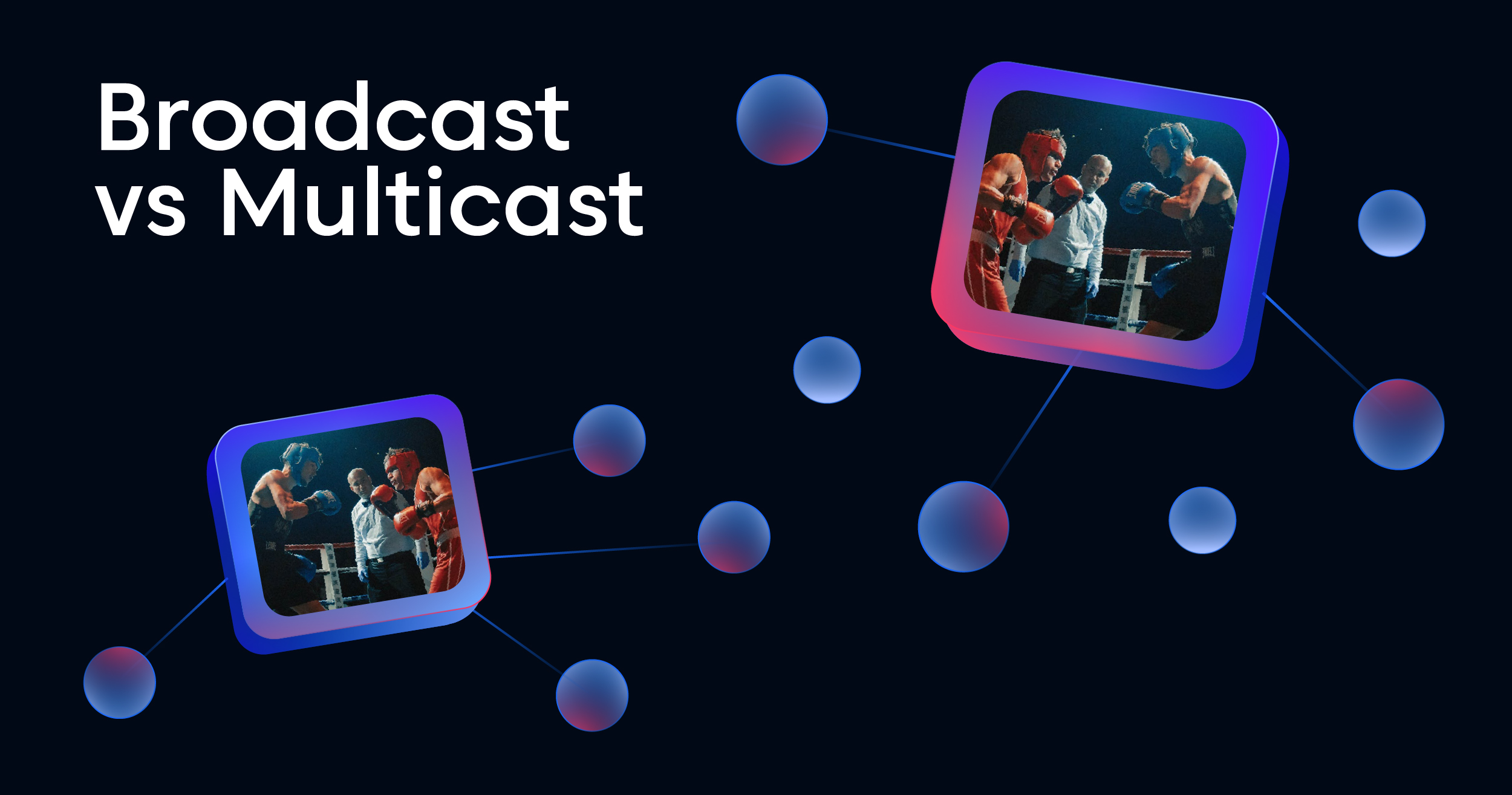 Broadcast vs Multicast: Key Differences Explained