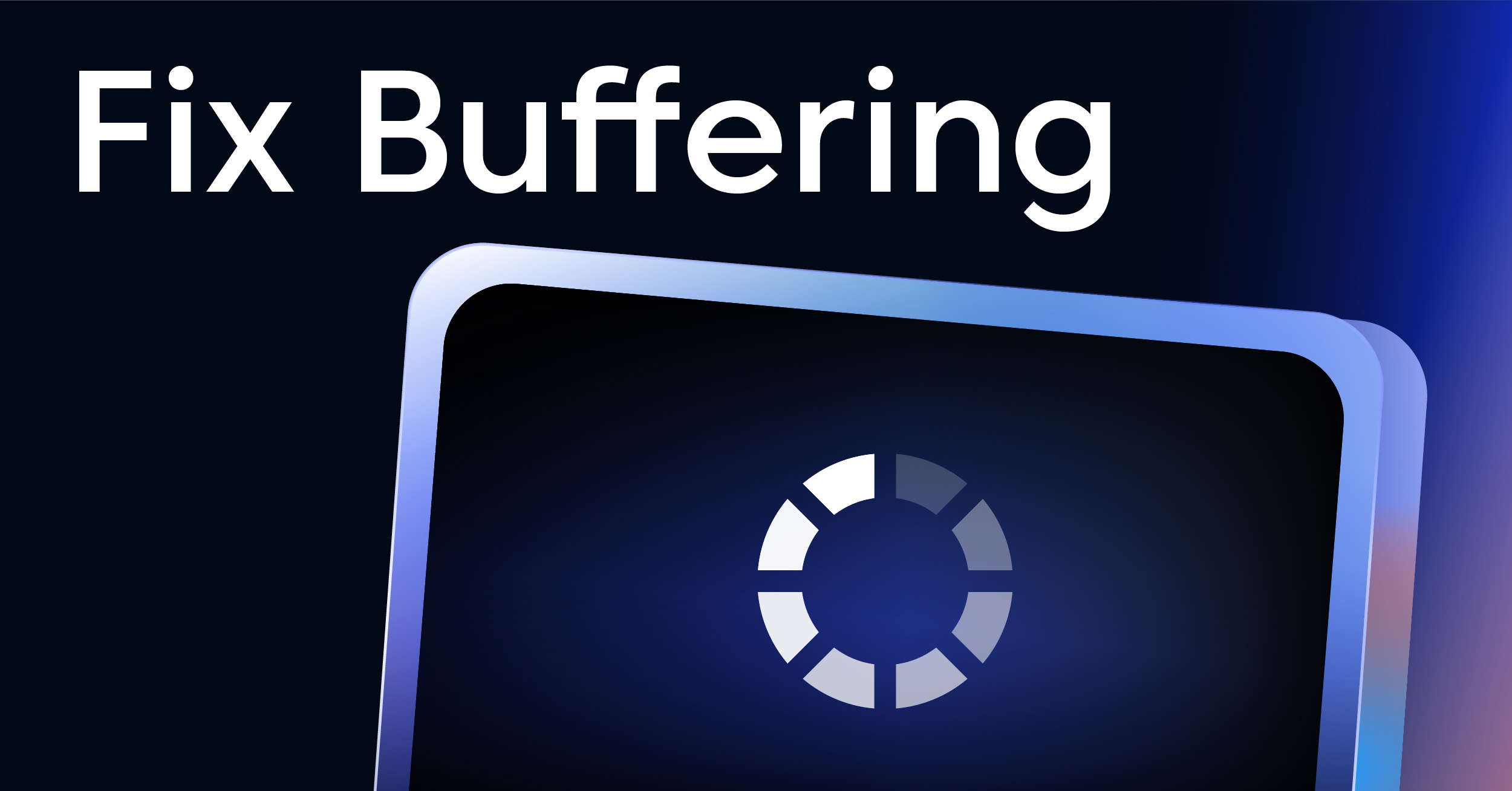 Fix Buffering Streaming Video with This Expert Guide