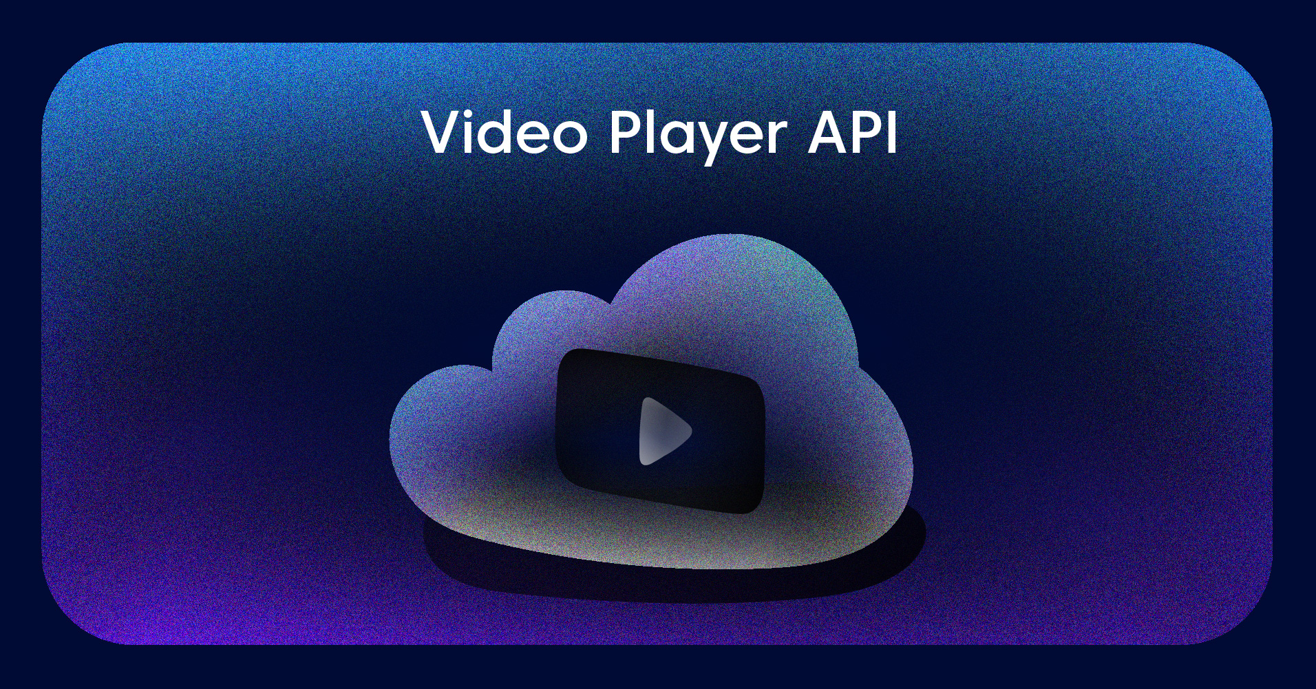 What Is a Video Player API? Types, Features, and How to Choose One