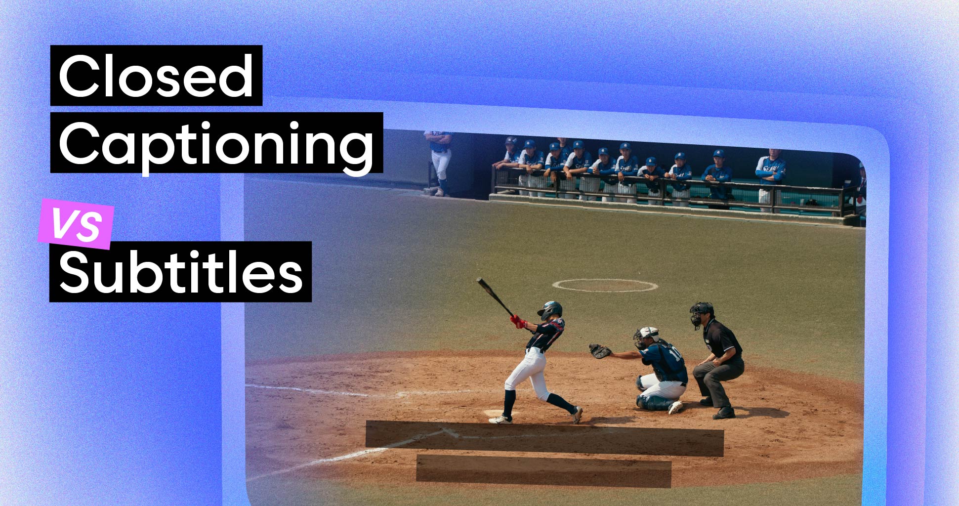Closed Captioning vs Subtitles: What Developers Need to Know