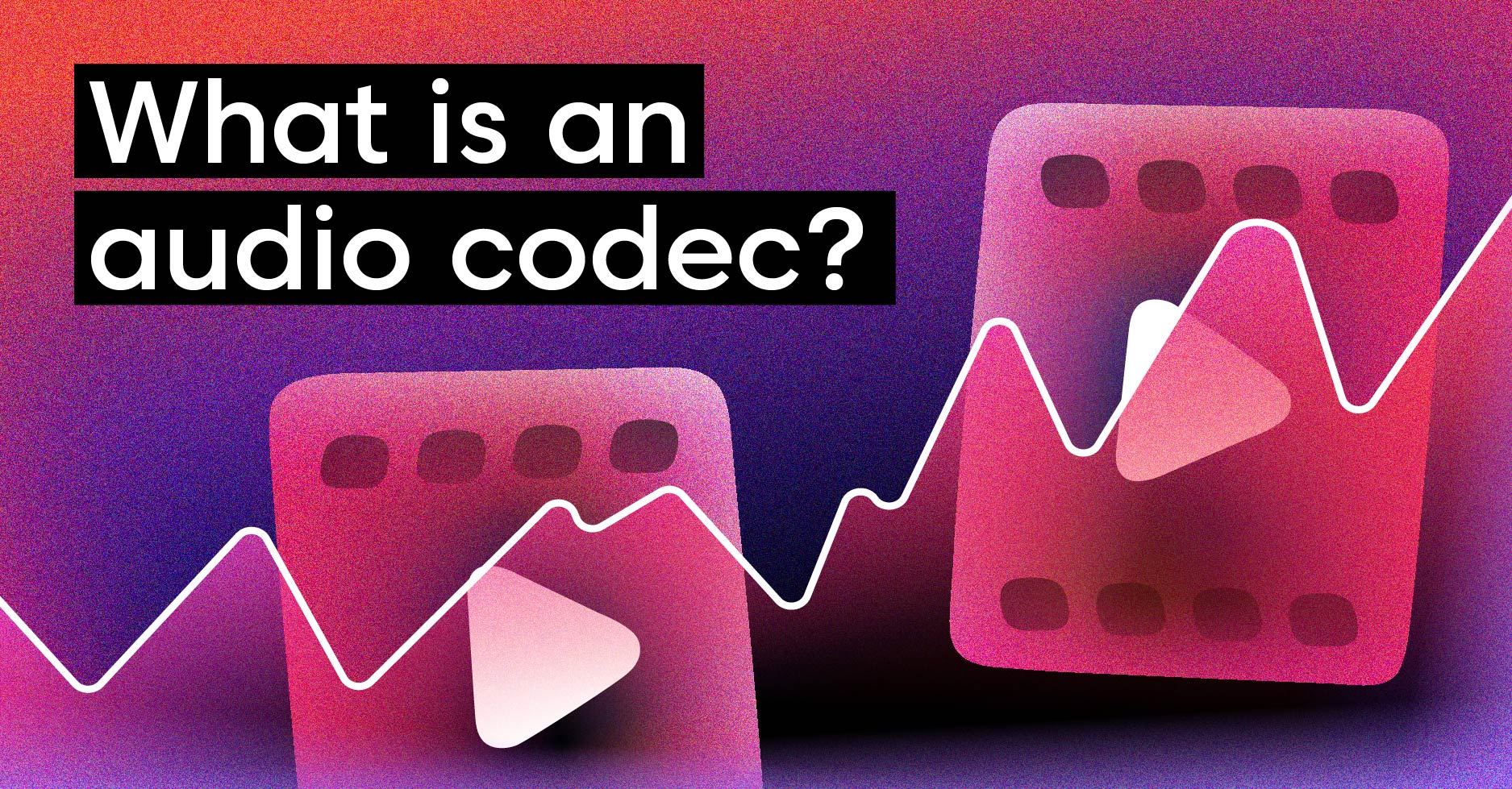 What Is an Audio Codec? How It Works, Types, and Best Codec for Streaming