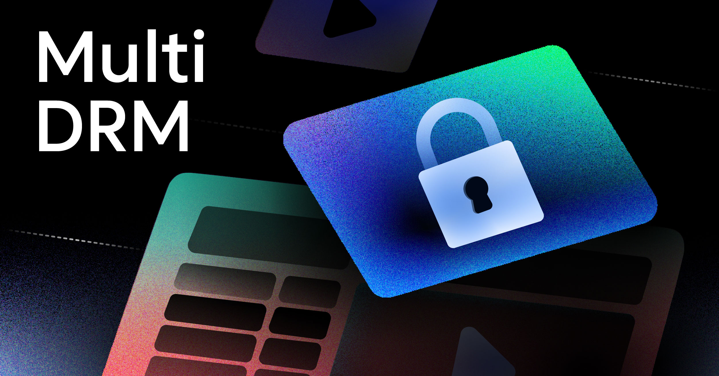 What Is Multi-DRM? How It Works, Systems, and How to Implement It