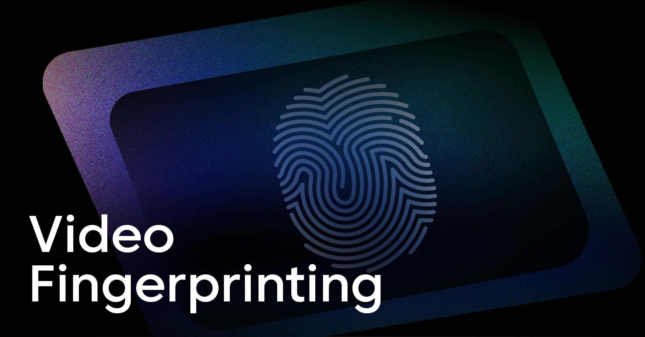What Is Video Fingerprinting? How It Works, Algorithms, and How to Implement It